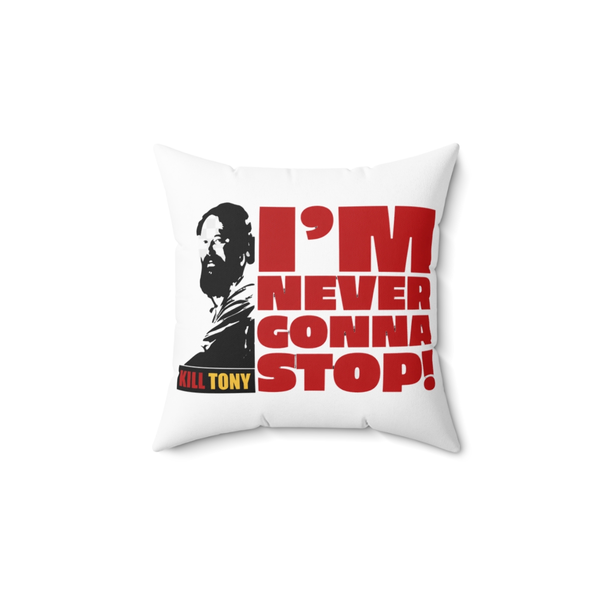 I'm Never Gonna Stop! Kill Tony William Montgomery Fan Podcast Design T-Shirts